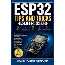(영문도서)Esp32 Tips and Tricks for Beginners: Practical Hacks Programming Shortcuts WiF... Paperback, Independently Published, English, 9798196096259 Independently Published, English, 9798196096259
