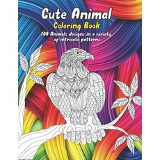 Cute Animal - Coloring Book - 100 Animals designs in a variety of intricate patterns Paperback, Independently Published