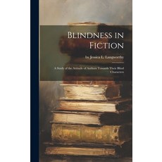 (영문도서) Blindness in Fiction: A Study of the Attitude of Authors Towards Their Blind Characters Hardcover, Hassell Street Press, English, 9781019353684
