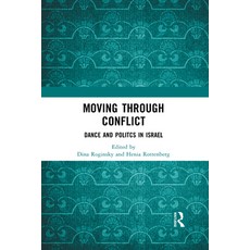 Moving Through Conflict: Dance and Politcs in Israel Paperback, Routledge, English, 9781032084480