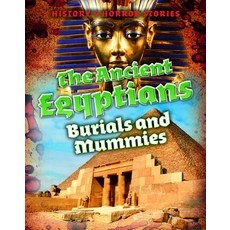 The Ancient Egyptians: Burials and Mummies Library Binding, Cavendish Square Publishing, English, 9781502648280