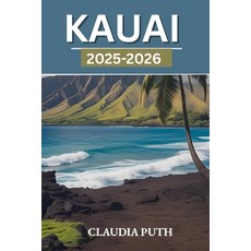 (英文圖書)Kauai 2025-2026: Discover Hidden Beaches Lush Jungles Sacred Trails and Local... 平裝版, Independently Published, 英文