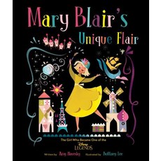 Mary Blair's Unique Flair: The Girl Who Became One of the Disney Legends Hardcover