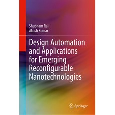 (영문도서) Design Automation and Applications for Emerging Reconfigurable Nanotechnologies Hardcover, Springer, English, 9783031379239