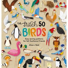 (영문도서)Stitch 50 Birds: Easy Sewing Patterns for Felt Feathered Friends Hardcover, David & Charles, English, 9781446309162
