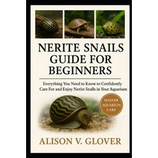 (英文圖書)Nerite Snails Guide for Beginners: Everything You Need to Know to Confidently Ca... 平裝版, Independently Published, 英文