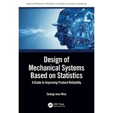 (영문도서) Design of Mechanical Systems Based on Statistics: A Guide to Improving Product... Paperback, CRC Press, English, 9780367745615