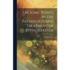 (영문도서) On Some Points in the Pathology and Treatment of Typhoid Fever Hardcover, Legare Street Press, English, 9781020821820