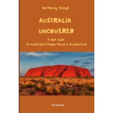 (英文圖書)Australia Uncovered: A Q&A Guide to Australia's People Places & Peculiarities 平裝版, Independently Published, 英文