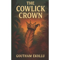 (영문도서)The Cowlick Crown Paperback, Ekollu Family Trust, English, 9798993147109