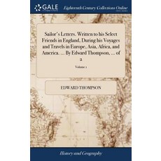 (영문도서) Sailor's Letters. Written to his Select Friends in England During his Voyages and Travels in... Hardcover, Gale Ecco, Print Editions, English, 9781385261385