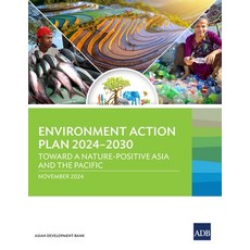 (영문도서) Environment Action Plan 2024-2030: Toward a Nature-Positive Asia and the Pacific Paperback, Asian Development Bank, English, 9789292770280