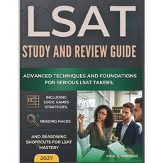 LSAT STUDY AND REVIEW GUIDE 2027 (FULL COLOR): Advanced Techniques and Foundations for Serious LSA, LSAT STUDY AND REVIEW GUIDE 20