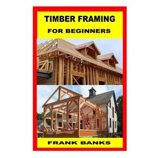 (영문도서) Timber Framing for Beginners Paperback, Independently Published, English, 9798356280863