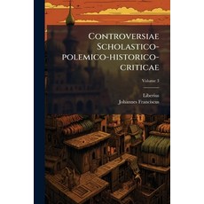 (영문도서)Controversiae Scholastico-polemico-historico-criticae; Volume 3 Paperback, Nabu Press, English, 9781273201455