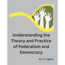 (영문도서) Understanding The Theory and Practice of Federalism and Democracy: Achieving Ra... Paperback, Independently Published, English, 9798305056006