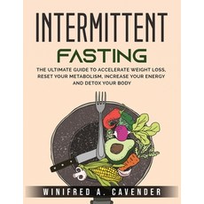 (영문도서) Intermittent Fasting: The Ultimate Guide to Accelerate Weight Loss Reset Your Metabolism In... Paperback, Winifred A. Cavender, English, 9781803795966