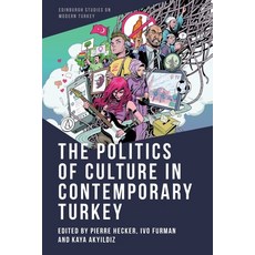 (영문도서) The Politics of Culture in Contemporary Turkey Paperback, Edinburgh University Press, English, 9781474490290