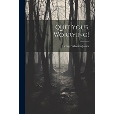 (영문도서) Quit Your Worrying! Paperback, Legare Street Press, English, 9781022059672