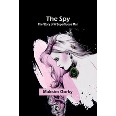 (영문도서) The Spy: The Story of a Superfluous Man Paperback, Alpha Edition, English, 9789362092533