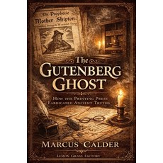 (英文圖書)The Gutenberg Ghost: How the Printing Press Fabricated Ancient Truths and Invent... 平裝版, Independently Published, 英文
