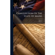 (영문도서)Constitution Of The State Of Maine Hardcover, Hutson Street Press, English, 9781024640519