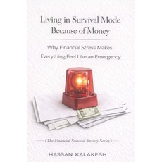 (영문도서)Living in Survival Mode Because of Money: Why Financial Stress Makes Everything... Paperback, Independently Published, English, 9798244933628