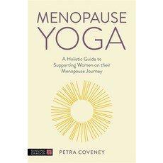Menopause Yoga: A Holistic Guide to Supporting Women on Their Menopause Journey Paperback, Singing Dragon, English, 9781787758896
