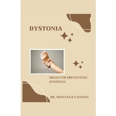 (영문도서) Dystonia: Ideas for Preventing Dystonia Paperback, Independently Published, English, 9798861979269