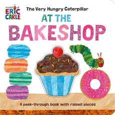 The Very Hungry Caterpillar at the Bakeshop: A Peek-Through Book with Raised Pieces, World of Eric Carle