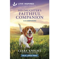(英文圖書)His Daughter's Faithful Companion: An Uplifting Inspirational Romance 平裝版, Love Inspired True Large Print, 英文