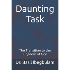 (영문도서)Daunting Task: The Transition to the Kingdom of God Paperback, Independently Published, English, 9798285085546