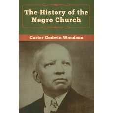 (영문도서) The History of the Negro Church Paperback, Bibliotech Press, English, 9781618957924