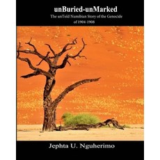 (영문도서) unBuried-unMarked: The unTold Namibian Story of the Genocide of 1904-1908: Pieces and Pains o... Paperback, Bower, English, 9780578573717