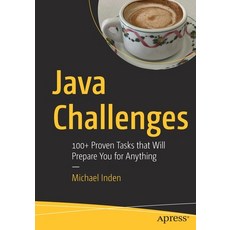 (영문도서) Java Challenges: 100+ Proven Tasks That Will Prepare You for Anything Paperback, Apress, English, 9781484273944
