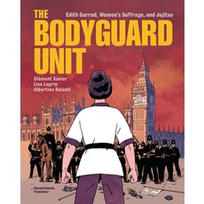 (영문도서) The Bodyguard Unit: Edith Garrud Women's Suffrage and Jujitsu Library Binding, Graphic Universe (Tm), English, 9781728445656