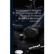 (英文圖書)Silversmith's Art and Ecclesiastical Metal Work at Its Home Benziger Brothers' F... 精裝版, Hutson Street Press, 英文