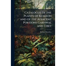(영문도서)Catalogue of the Plants of Kumaon and of the Adjacent Portions Garhwal and Tibet Paperback, Hutson Street Press, English, 9781023760935