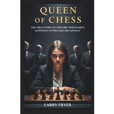 (영문도서)Queen Of Chess: The True Story of the Girl Who Wasn't Supposed to Win and Did An... Paperback, Independently Published, English, 9798244578270