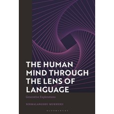 (영문도서) The Human Mind Through the Lens of Language: Generative Explorations Paperback, Bloomsbury Academic, English, 9781350325319