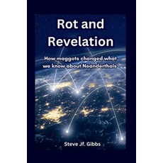 (영문도서)Rot and Revelation: How maggots changed what we know about Neanderthals Paperback, Independently Published, English, 9798296519771