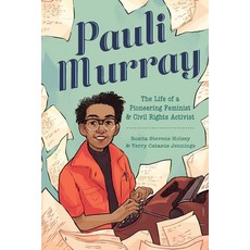 (영문도서) Pauli Murray: The Life of a Pioneering Feminist and Civil Rights Activist Hardcover, Yellow Jacket, English, 9781499812510