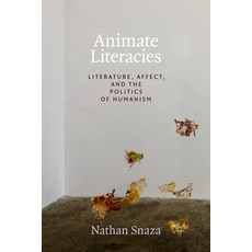 (영문도서) Animate Literacies: Literature Affect and the Politics of Humanism Paperback, Duke University Press, English, 9781478004790