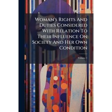 (英文圖書)Woman's Rights And Duties Considered With Relation To Their Influence On Society... 平裝版, Nabu Press, 英文