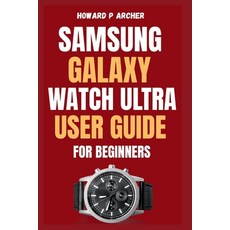 (英文圖書)Samsung Galaxy Watch Ultra User Guide for Beginners: Step-by-step instructions t... 平裝版, Independently Published, 英文