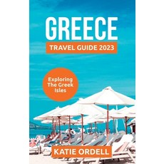 (영문도서) Greece Travel Guide 2023: Exploring the Greek Isles Paperback, Independently Published, English, 9798393139681