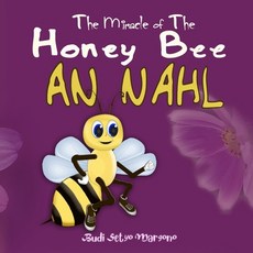 The Miracle of the Honey Bee [An Nahl]: Islamic Science Kids Book Paperback, Independently Published
