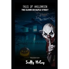 (영문도서) Tales of Halloween: The Clown on Maple Street Paperback, Independently Published, English, 9798345431863