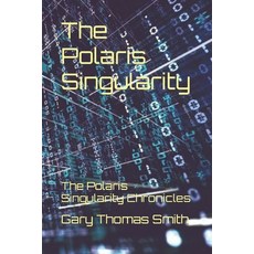 (영문도서) The Polaris Singularity: The Polaris Singularity Chronicles Paperback, Independently Published, English, 9798838282224