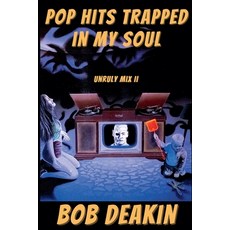 (英文圖書)Pop Hits Trapped in My Soul: Unruly Mix II 平裝版, Bob Deakin, 英文